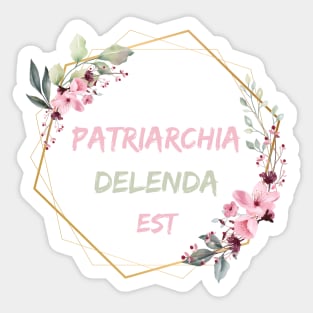 Patriarchia Delenda Est - The Patriarchy Must Be Destroyed Sticker